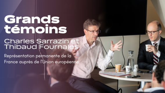 Grands témoins Charles Sarrazin et Thibaud Fournales, Représentation permanente de la France auprès de l'Union européenne