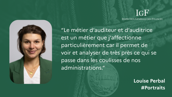 Témoignage Louise Perbal : le métier d’auditeur et d'auditrice est un métier que j’affectionne particulièrement car il permet de voir et analyser de très près ce qui se passe dans les coulisses de nos administrations.