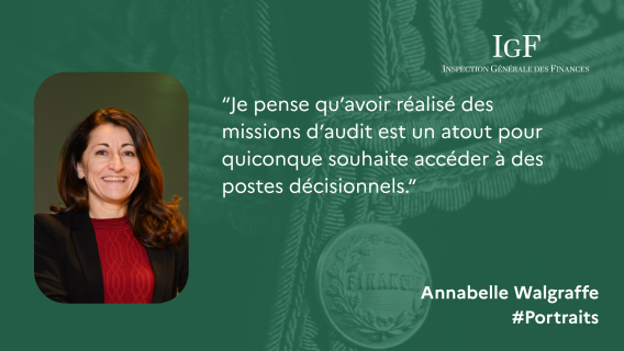 Je pense qu’avoir réalisé des missions d’audit est un atout pour quiconque souhaite accéder à des postes décisionnels. Annabelle Walgraffe, portrait